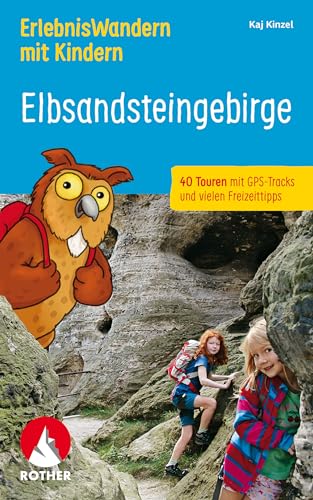 ErlebnisWandern mit Kindern Elbsandsteingebirge: 40 Touren mit GPS-Tracks und vielen spannenden Freizeittipps (Rother Wanderbuch)