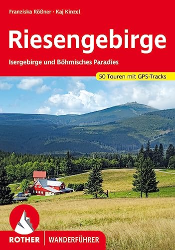 Riesengebirge: Isergebirge und Böhmisches Paradies. 50 Touren mit GPS-Tracks (Rother Wanderführer)