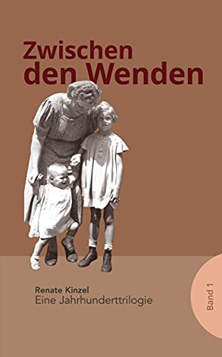 Zwischen den Wenden: Eine Jahrhunderttrilogie Band 1 von biografie Verlag