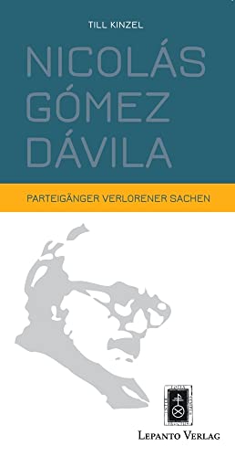 Nicolás Gómez Dávila. Parteigänger verlorener Sachen von Lepanto Verlag