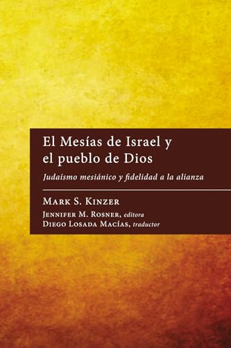 El Mesias de Israel y el pueblo de Dios: Judaismo mesianico y fidelidad a la alianza: Judaísmo mesiánico y fidelidad a la alianza