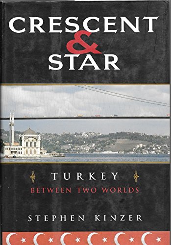 Crescent and Star: Turkey Between Two Worlds