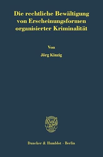 Die rechtliche Bewältigung von Erscheinungsformen organisierter Kriminalität.: Habilitationsschrift (Strafrecht und Kriminologie, Band 17)