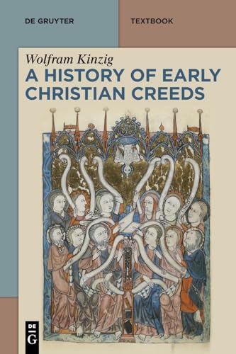 A History of Early Christian Creeds (De Gruyter Studium)