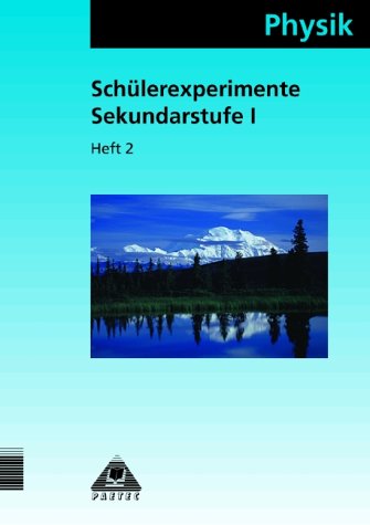 Physik Schülerexperimente, Sekundarstufe I, H.2 Physik Schülerexperimente, Sekundarstufe I, H.2 von Paetec, Berlin
