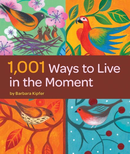 1,001 Ways to Live in the Moment