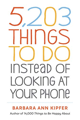 5,203 Things to Do Instead of Looking at Your Phone