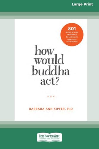 How Would Buddha Act?: 801 Right-Action Teachings for Living with Awareness and Intention [LP 16 Pt Edition] von ReadHowYouWant