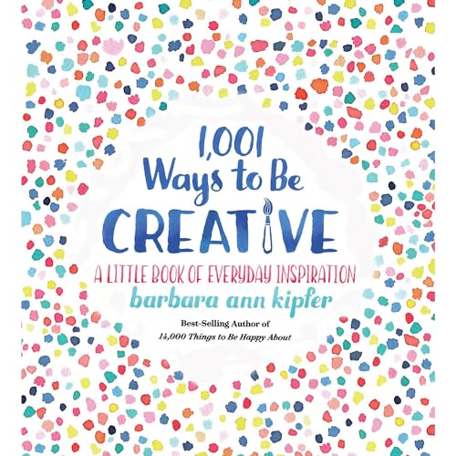 1,001 Ways to Be Creative: A Little Book of Everyday Inspiration von National Geographic