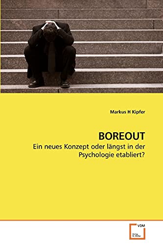 BOREOUT: Ein neues Konzept oder längst in der Psychologie etabliert?