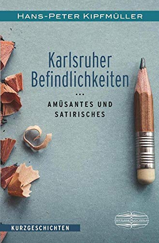 Karlsruher Befindlichkeiten: Amüsantes und Satirisches