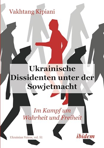 Ukrainische Dissidenten unter der Sowjetmacht: Im Kampf um Wahrheit und Freiheit (Ukrainian Voices) von ibidem