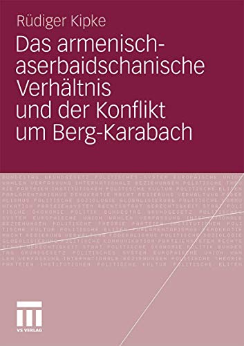 Das armenisch-aserbaidschanische Verhältnis und der Konflikt um Berg-Karabach von VS Verlag für Sozialwissenschaften