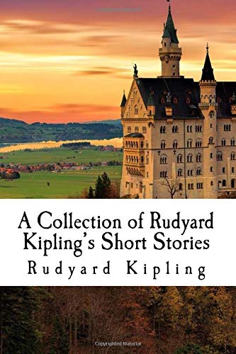 A Collection of Rudyard Kipling's Short Stories: The Man Who Would Be King, The Mark of the Beast, Rikki Tikki Tavi, Just So Stories A Collection of Rudyard Kipling's Short Stories: The Man Who Would Be King, The Mark of the Beast, Rikki Tikki Tavi, Just So Stories von CreateSpace Independent Publishing Platform