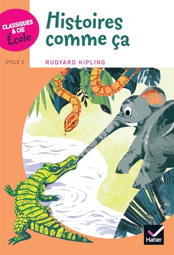 Classiques & Cie Ecole cycle 3 - Histoires comme ça - R. Kipling Classiques & Cie Ecole cycle 3 - Histoires comme ça - R. Kipling von HATIER