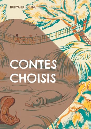Contes Choisis: Un voyage à travers l'Empire britannique dans des récits captivants mêlant aventure, exotisme et sagesse intemporelle Contes Choisis: Un voyage à travers l'Empire britannique dans des récits captivants mêlant aventure, exotisme et sagesse intemporelle