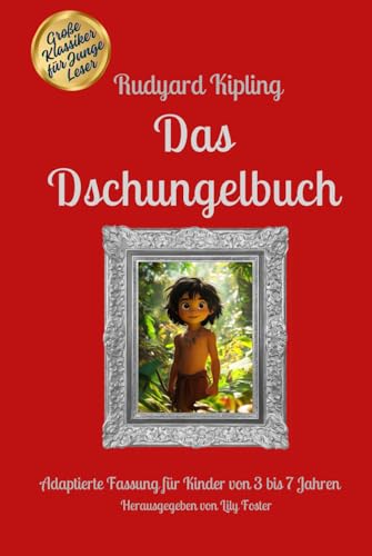 Das Dschungelbuch: Adaptierte Fassung für Kinder von 3 bis 7 Jahren, mit Illustrationen Das Dschungelbuch: Adaptierte Fassung für Kinder von 3 bis 7 Jahren, mit Illustrationen von Independently published