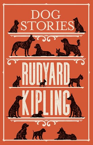 Dog Stories: Rudyard Kipling Dog Stories: Rudyard Kipling von Alma Classics