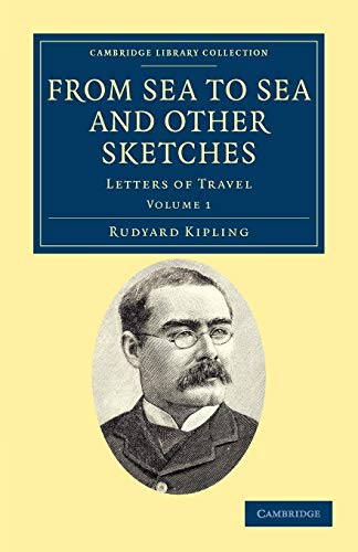 From Sea to Sea and Other Sketches: Letters of Travel Volume 1 (Cambridge Library Collection - Travel and Exploration, Band 1)