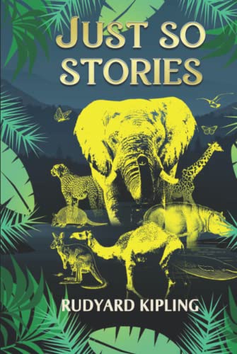 Just So Stories: Original illustrated edition Just So Stories: Original illustrated edition