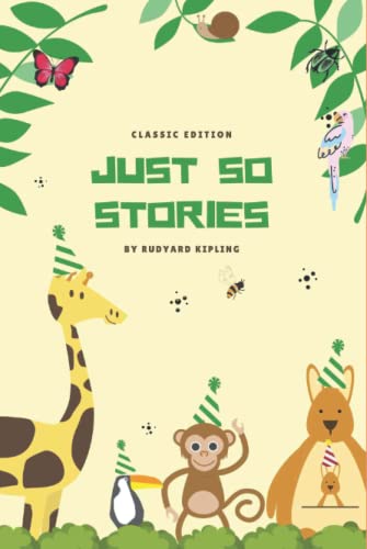 Just So Stories: by Rudyard Kipling with original illustrations for kid Just So Stories: by Rudyard Kipling with original illustrations for kid
