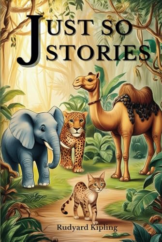 Just so stories: Classic Tales of Wonder, Humor, and Animal Origins with Original Illustrations Just so stories: Classic Tales of Wonder, Humor, and Animal Origins with Original Illustrations von Independently published