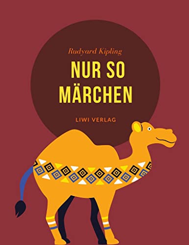 Nur so Märchen: Wie das Kamel seinen Buckel bekam und andere Geschichten Nur so Märchen: Wie das Kamel seinen Buckel bekam und andere Geschichten
