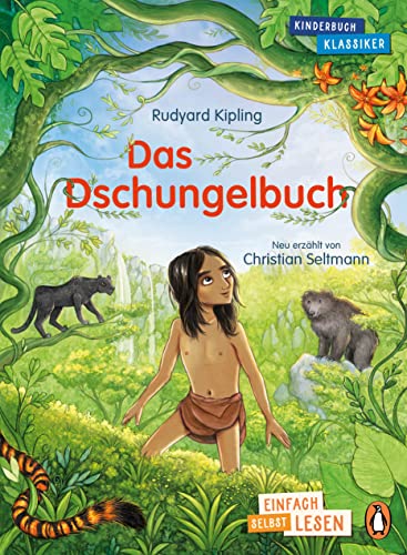 Penguin JUNIOR – Einfach selbst lesen: Kinderbuchklassiker - Das Dschungelbuch: Selbst Lesen ab 7 Jahren (Die Penguin-JUNIOR-Kinderbuchklassiker-Reihe, Band 5)