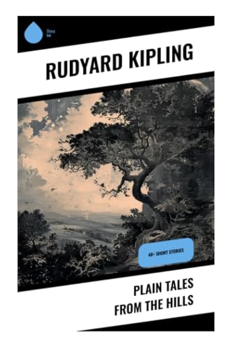 Plain Tales from the Hills: 40+ Short Stories
