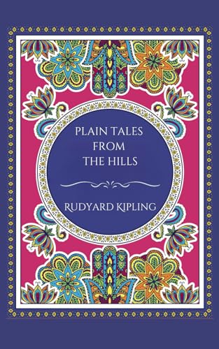 Plain Tales from the Hills: Kipling’s Short Story Collection Plain Tales from the Hills: Kipling’s Short Story Collection von Independently published