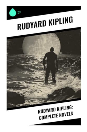 Rudyard Kipling: Complete Novels von Sharp Ink