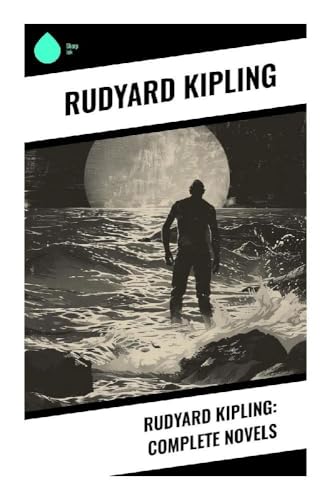 Rudyard Kipling: Complete Novels Rudyard Kipling: Complete Novels von Sharp Ink