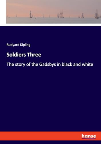 Soldiers Three: The story of the Gadsbys in black and white von hansebooks