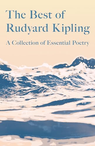 The Best of Rudyard Kipling: A Collection of Essential Poetry The Best of Rudyard Kipling: A Collection of Essential Poetry von Ragged Hand - Read & Co.