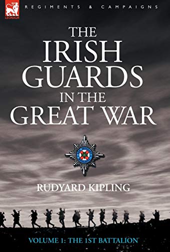 The Irish Guards in the Great War - Volume 1 - The First Battalion