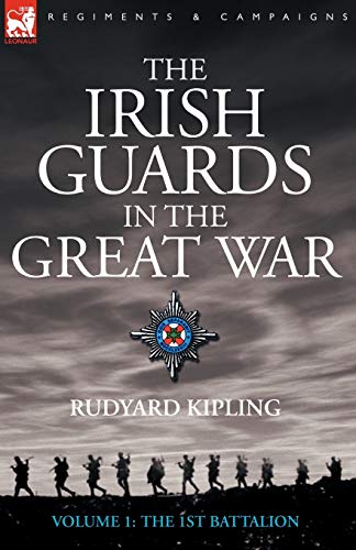 The Irish Guards in the Great War - volume 1 - The First Battalion