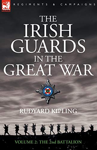 The Irish Guards in the Great War - volume 2 - The Second Battalion The Irish Guards in the Great War - volume 2 - The Second Battalion