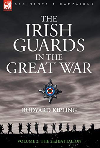 The Irish Guards in the Great War - volume 2 - The Second Battalion The Irish Guards in the Great War - volume 2 - The Second Battalion