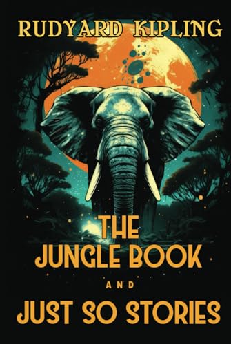 The Jungle Book and Just So Stories: The 1894 and 1902 Classic Edition with Original Illustrations The Jungle Book and Just So Stories: The 1894 and 1902 Classic Edition with Original Illustrations von Classy Publishing