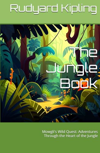 The Jungle Book: Mowgli's Wild Quest: Adventures Through the Heart of the Jungle The Jungle Book: Mowgli's Wild Quest: Adventures Through the Heart of the Jungle von Independently published