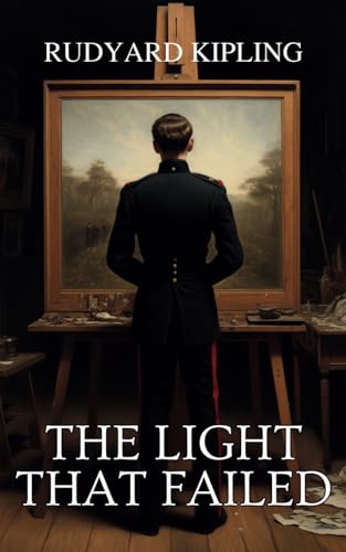 The Light That Failed: Classic Literature The Light That Failed: Classic Literature