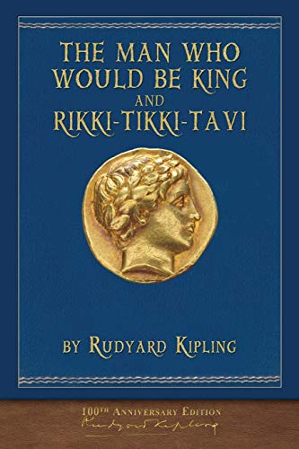 The Man Who Would Be King and Rikki-Tikki-Tavi: Illustrated Classic The Man Who Would Be King and Rikki-Tikki-Tavi: Illustrated Classic