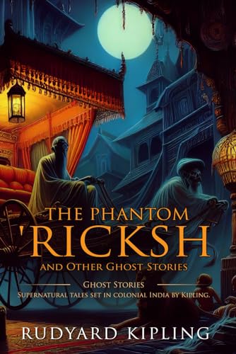 The Phantom 'Rickshaw, and Other Ghost Stories: Complete with Classic illustrations and Annotation The Phantom 'Rickshaw, and Other Ghost Stories: Complete with Classic illustrations and Annotation von Independently published