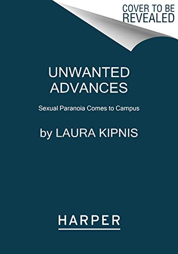 Unwanted Advances: Sexual Paranoia Comes to Campus von HARPERCOLLINS