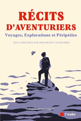 Récits d'aventuriers - Voyages, Explorations et Péripéties Récits d'aventuriers - Voyages, Explorations et Péripéties von DE L AUBE