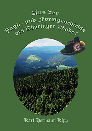 Aus der Jagd- und Forstgeschichte des Thüringer Waldes