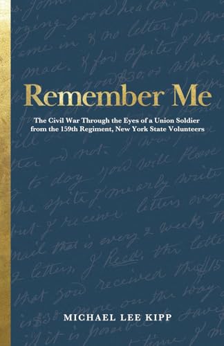 Remember Me: The Civil War Through the Eyes of a Union Soldier from the 159th Regiment, New York State Volunteers von Worm Castle Publisher