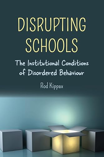 Disrupting Schools: The Institutional Conditions of Disordered Behaviour (Disability Studies in Education, Band 23) von Peter Lang Inc., International Academic Publishers