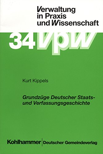 Grundzüge deutscher Staats- und Verfassungsgeschichte (Verwaltung in Praxis und Wissenschaft) von Deutscher Gemeindeverlag