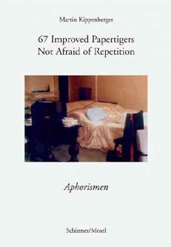 67 Improved Papertigers Not Afraid of Repetition / 67 Verbesserte Papiertiger ohne Angst vor Wiederholung: Aphorismen von Schirmer Mosel